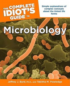 Complete Idiot's Guide to Microbiology di Ph. D. Byrd, Tabitha M. Powledge edito da Alpha Books