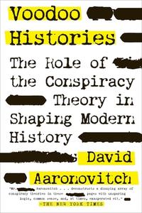 Voodoo Histories: The Role of the Conspiracy Theory in Shaping Modern History di David Aaronovitch edito da RIVERHEAD