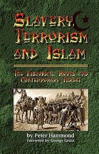 Slavery, Terrorism and Islam di Peter Hammond edito da XULON PR