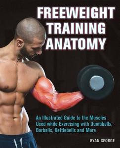 Freeweight Training Anatomy di Ryan George edito da Ulysses Press
