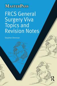FRCS General Surgery Viva Topics and Revision Notes di Stephen Brennan edito da Taylor & Francis Ltd