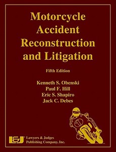 Motorcycle Accident Reconstruction and Litigation [With CDROM] di Kenneth S. Obenski, Paul F. Hill, Eric S. Shapiro edito da LAWYERS & JUDGES PUB