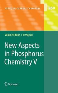 New Aspects in Phosphorus Chemistry V di Jeam-Pierre Majoral edito da Springer Berlin Heidelberg