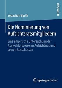 Die Nominierung von Aufsichtsratsmitgliedern di Sebastian Barth edito da Springer Fachmedien Wiesbaden