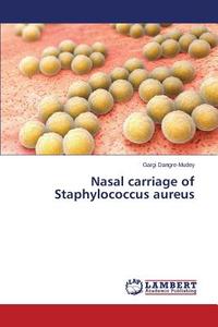 Nasal carriage of Staphylococcus aureus di Gargi Dangre-Mudey edito da LAP Lambert Academic Publishing