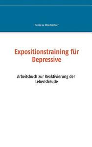 Expositionstraining für Depressive di Herold zu Moschdehner edito da Books on Demand