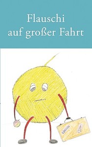 Flauschi auf großer Fahrt di Günther Haubold, Sigrid Moldt edito da Books on Demand