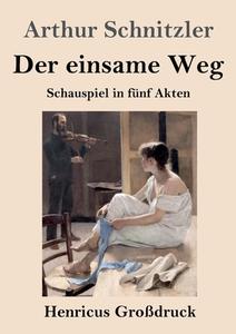 Der einsame Weg (Großdruck) di Arthur Schnitzler edito da Henricus