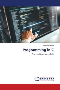 Programming in C di Sandhya Jagtap edito da LAP LAMBERT Academic Publishing