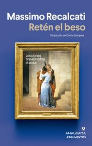 Reten El Beso di Massimo Recalcati edito da EDIT ANAGRAMA
