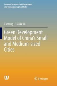 Green Development Model of China's Small and Medium-sized Cities di Xuefeng Li, Xuke Liu edito da Springer Singapore