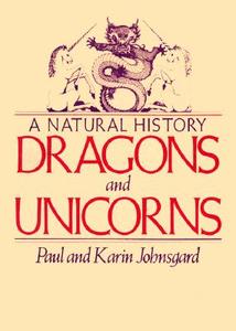 Dragons and Unicorns di Paul A. Johnsgard edito da St. Martins Press-3PL