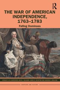 The War Of American Independence, 1763-1783 di Stanley D. M. Carpenter, Kevin J. Delamer, James R. McIntyre, Andrew T. Zwilling edito da Taylor & Francis Ltd
