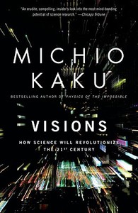 Visions: How Science Will Revolutionize the 21st Century di Michio Kaku edito da ANCHOR