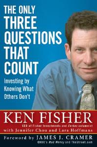 The Only Three Questions That Count: Investing by Knowing What Others Don't di Kenneth L. Fisher edito da John Wiley & Sons