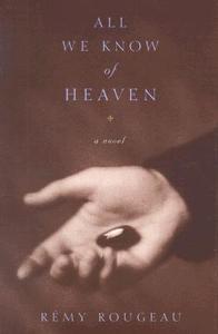 All We Know of Heaven di Remy Rougeau edito da Houghton Mifflin