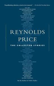 The Collected Stories di Reynolds Price edito da Scribner