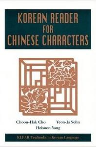 Korean Reader for Chinese Characters di Choon-Hak Cho, Yeon-Ja Sohn, Heisoon Yang edito da UNIV OF HAWAII PR