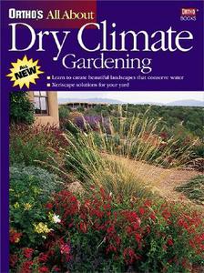 Ortho's All about Dry Climate Gardening edito da John Wiley & Sons