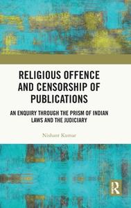 Religious Offence And Censorship Of Publications di Nishant Kumar edito da Taylor & Francis Ltd