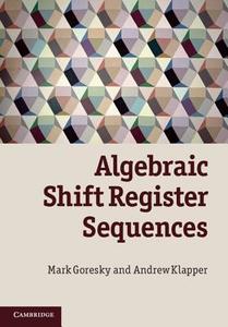Algebraic Shift Register Sequences di Mark Goresky edito da Cambridge University Press