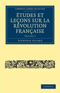 Études et leçons sur la Révolution Française - Volume             3 di Alphonse Aulard edito da Cambridge University Press