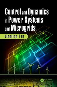 Control and Dynamics in Power Systems and Microgrids di Lingling (University of South Florida Fan edito da Taylor & Francis Ltd
