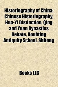 Historiography Of China: Chinese Histori di Books Llc edito da Books LLC, Wiki Series