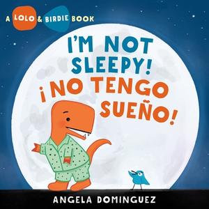 Lolo and Birdie: I'm Not Sleepy! / ¡ No Tengo Sueño! di Angela Dominguez edito da HENRY HOLT