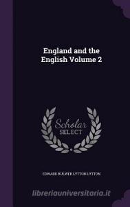 England And The English Volume 2 di Edward Bulwer Lytton Lytton edito da Palala Press