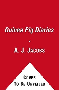 My Life as an Experiment: One Man's Humble Quest to Improve Himself by Living as a Woman, Becoming George Washington, Te di A. J. Jacobs edito da SIMON & SCHUSTER