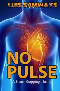 No Pulse (a Heart-Stopping Thriller) di Luis Samways edito da Createspace