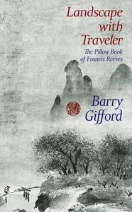 Landscape With Traveler di Barry Gifford edito da Seven Stories Press
