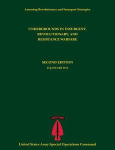 Undergrounds in Insurgent, Revolutionary and Resistance Warfare (Assessing Revolutionary and Insurgent Strategies Series di Paul J. Tompkins, U. S. Army Special Operations Command edito da Military Bookshop