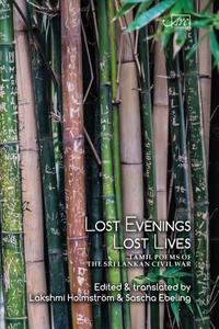 Lost Evenings di V. I. S. Cheran, V. I. S. Jeyapalan, M. A. Nuhman edito da Arc Publications