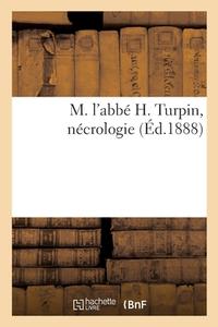 M. L'abbe H. Turpin, Necrologie di COLLECTIF edito da Hachette Livre - BNF