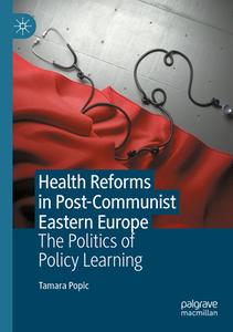 Health Reforms in Post-Communist Eastern Europe di Tamara Popic edito da Springer International Publishing