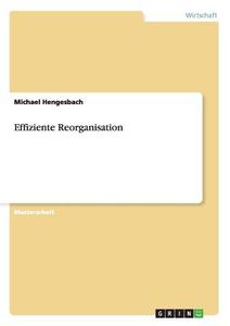 Effiziente Reorganisation di Michael Hengesbach edito da GRIN Publishing