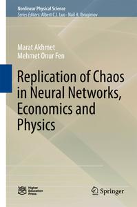 Replication of Chaos in Neural Networks, Economics and Physics di Marat Akhmet, Mehmet Onur Fen edito da Springer-Verlag GmbH