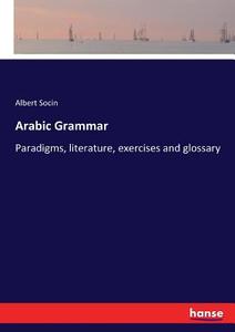 Arabic Grammar di Albert Socin edito da hansebooks