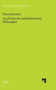 Geschichte der mittelalterlichen Philosophie im christlichen Abendland di Franz Brentano edito da Felix Meiner Verlag