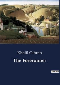 The Forerunner di Khalil Gibran edito da Culturea