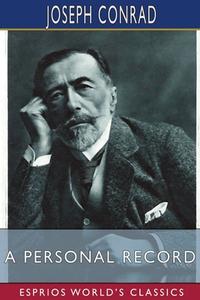 A Personal Record (Esprios Classics) di Joseph Conrad edito da Blurb