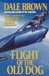 Flight Of The Old Dog di Dale Brown edito da Harpercollins Publishers