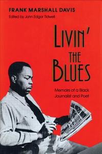 Livin\' The Blues di Frank Marshall Davis edito da University Of Wisconsin Press