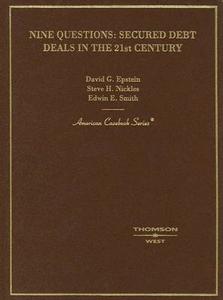 Nine Questions: Secured Debt Deals in the 21st Century di David G. Epstein, Edwin E. Smith, Steve H. Nickles edito da West Publishing Company
