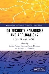 IoT Security Paradigms And Applications di Sudhir Kumar Sharma, Bharat Bhushan, Narayan C. Debnath edito da Taylor & Francis Ltd