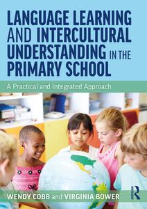 Language Learning And Intercultural Understanding In The Primary School di Wendy Cobb, Virginia Bower edito da Taylor & Francis Ltd