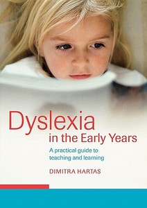 Dyslexia in the Early Years di Dimitra Hartas edito da Routledge