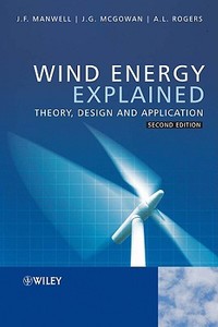 Wind Energy Explained di James F. Manwell, Jon G. McGowan, Anthony L. Rogers edito da Wiley John + Sons